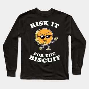 risk it for the biscuit Long Sleeve T-Shirt